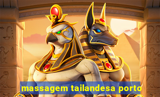 massagem tailandesa porto